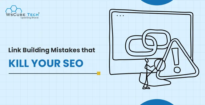 20 Link Building Mistakes that Kill Your SEO in 2025