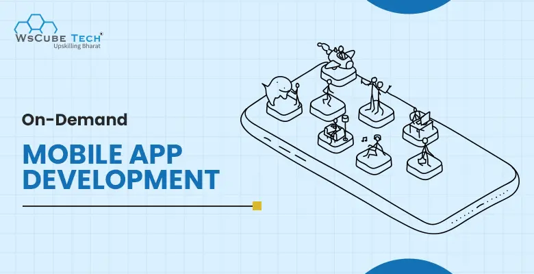 On-Demand Mobile App Development: Features, Benefits, Cost in 2025