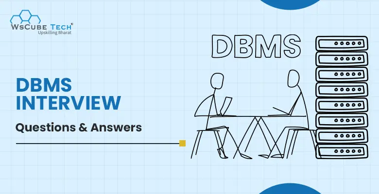 50+ Top DBMS Interview Questions and Answers in 2025 (With PDF)